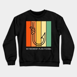 Retirement Plan Fishing Funny Fishing Crewneck Sweatshirt